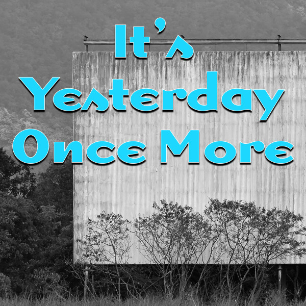It's Yesterday Once More